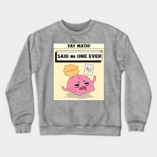 yay math - said no one ever Crewneck Sweatshirt